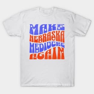 Make Nebraska Mediocre Again T-Shirt